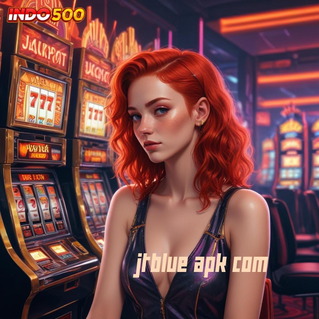 JTBLUE APK COM ⇏ Tanpa Tanding Download Apk Slot Gacor 777 Android Terbaru