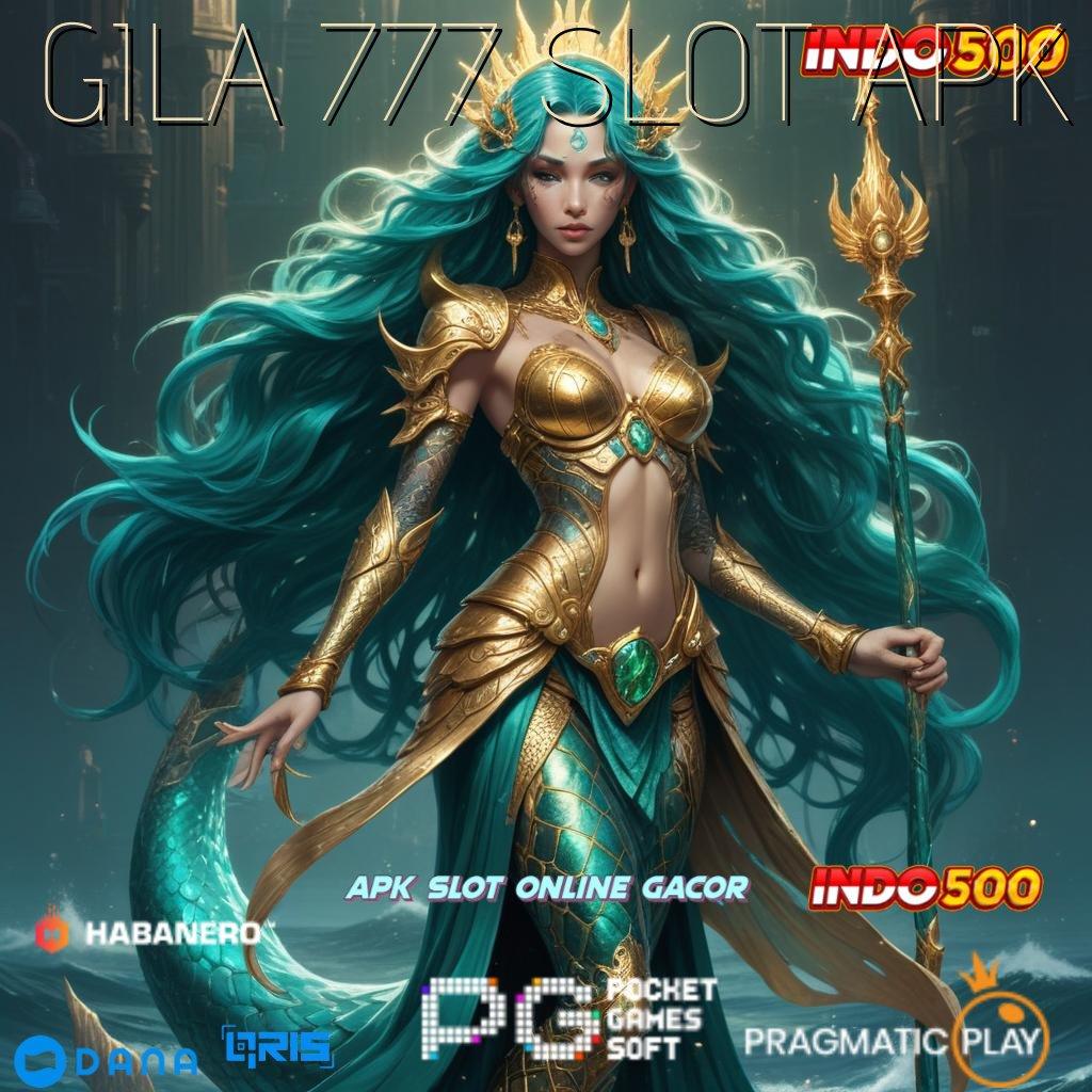 GILA 777 SLOT APK 🔥 Spin Valid Android Bonus Langsung