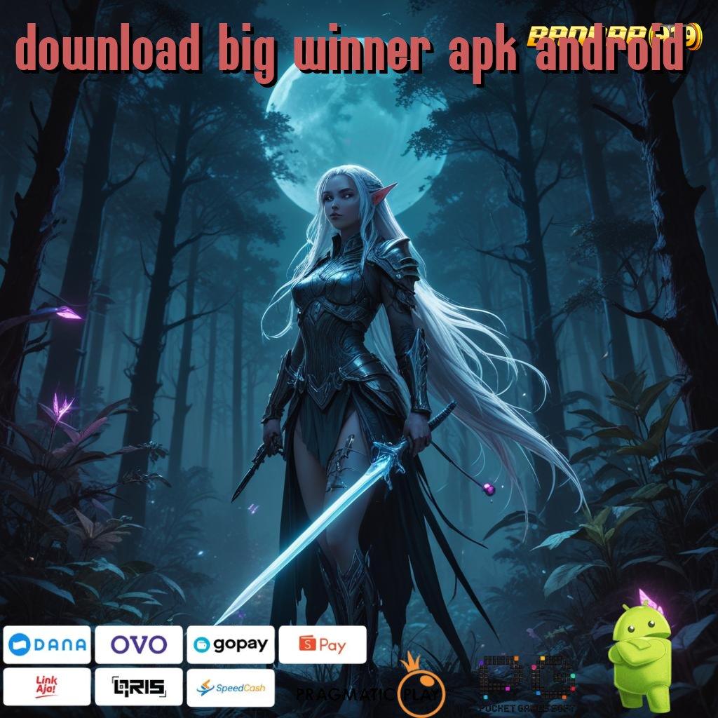 DOWNLOAD BIG WINNER APK ANDROID # Dp Dana 5 000 Gopay Hadiah Bagi Pemula