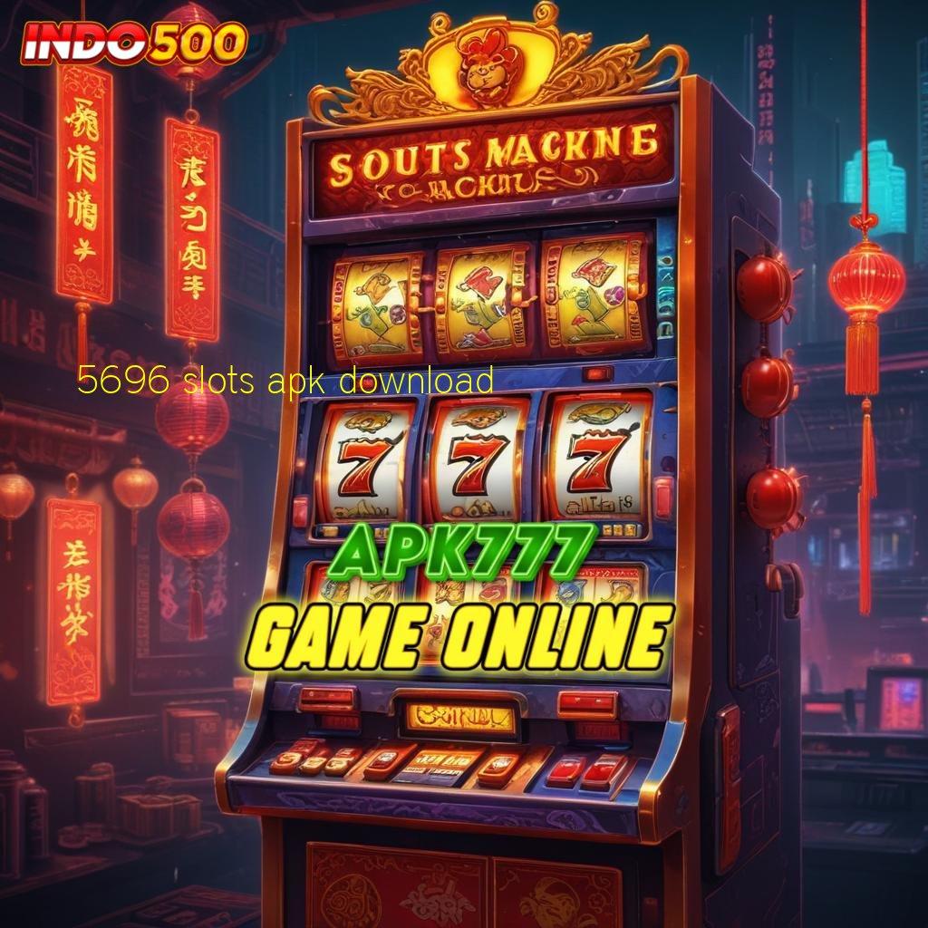 5696 SLOTS APK DOWNLOAD ⚌ Teknologi Terbaru Robot Versi 6.0 Memukau