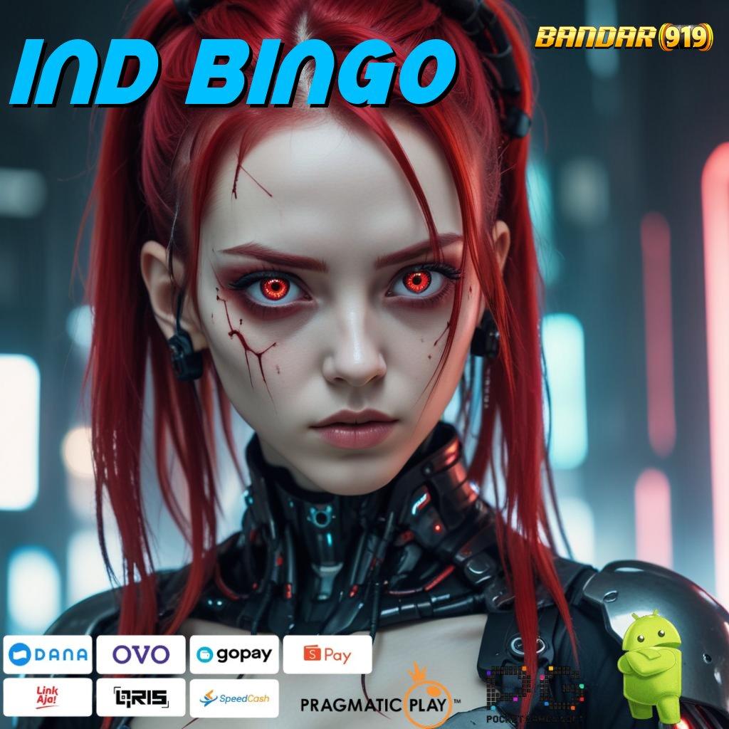 IND BINGO , Unduh Versi 2025! Slot Terbaru, Keuntungan Tanpa Henti!