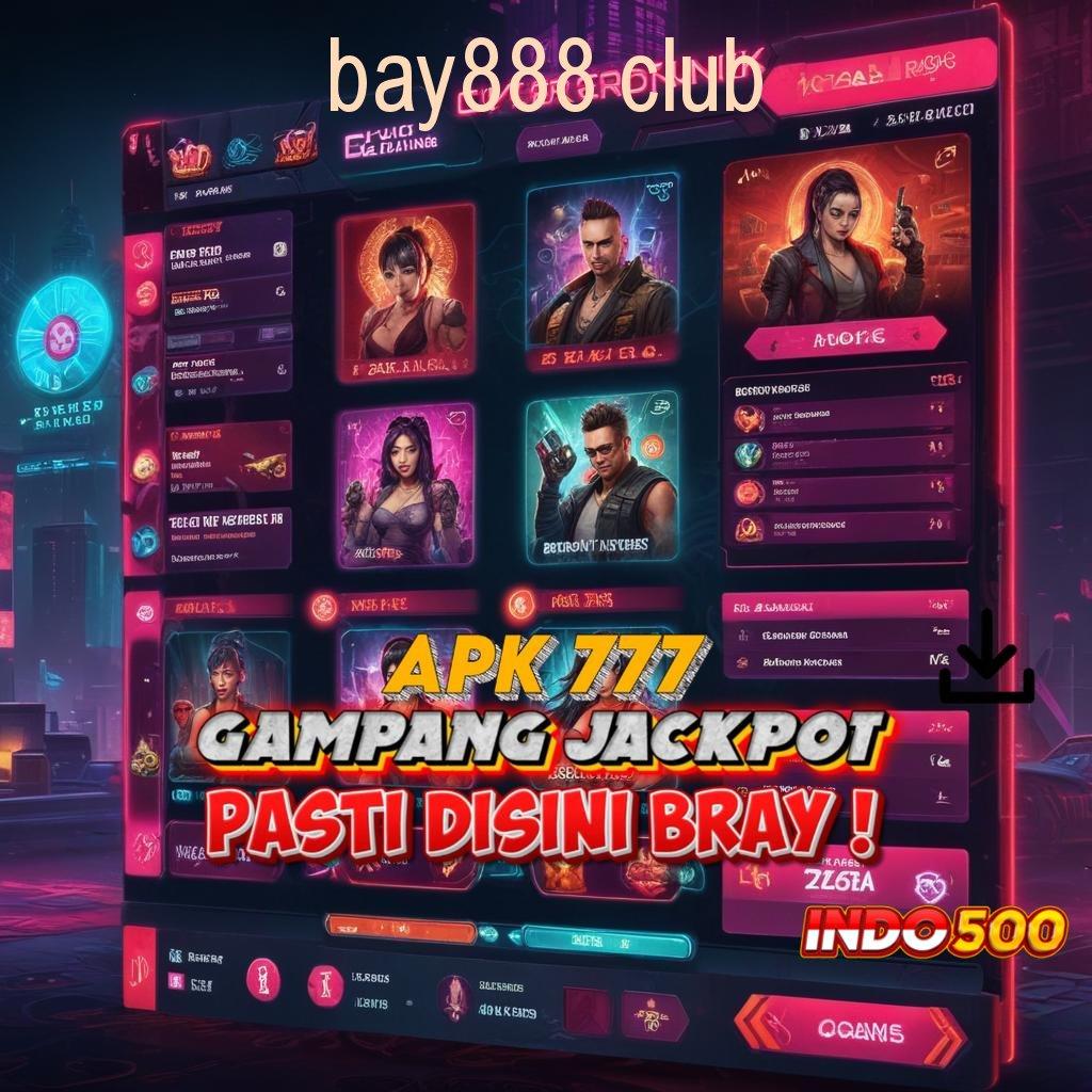 BAY888 CLUB Langsung Proses Jalur Pemenang