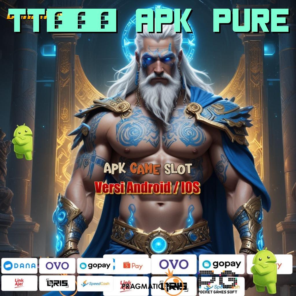 TT733 APK PURE | Tergolong Mudah Dan Cepat Arah Yang Jelas