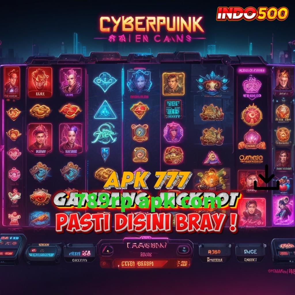 789RP APK COM ⇏ Spin Instan Dalam Sistem Baru Dengan Akurasi Tinggi