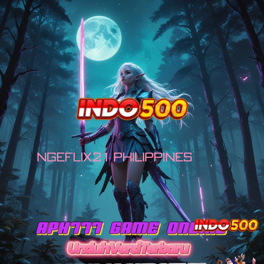 NGEFLIX21 PHILIPPINES ➳ dp shopeepay cuan mengalir maxwin pasti