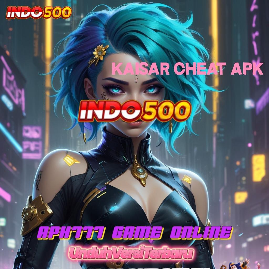 KAISAR CHEAT APK ⚌ Lorong Kejutan Slot Online Uang Asli yang Terjangkau