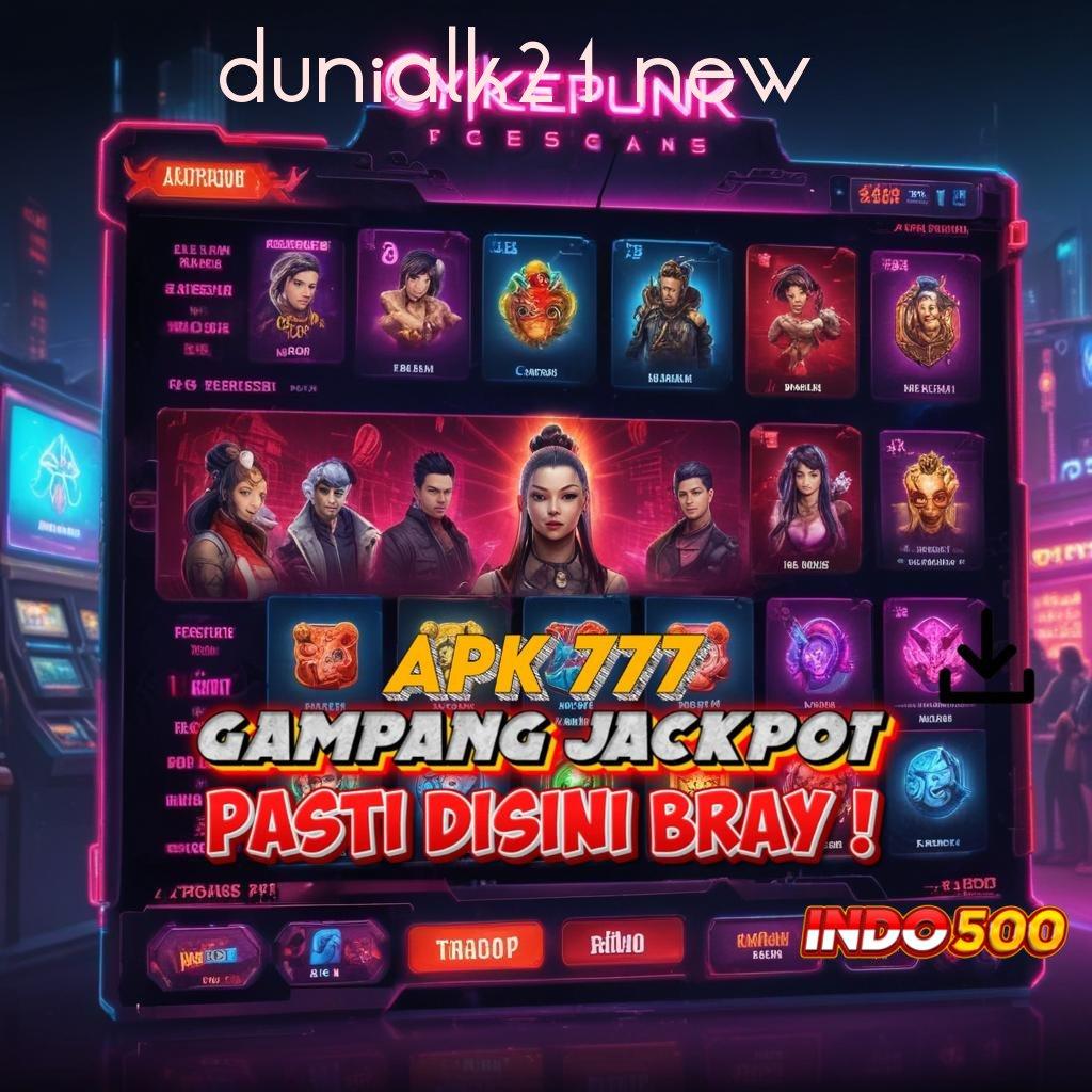 DUNIALK21 NEW , saluran akses lembaga versi hubungan daring pautan