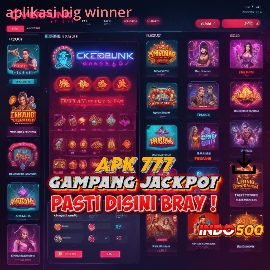 APLIKASI BIG WINNER 🔎 Kemudahan Baru Dalam Slot Online Terpercaya