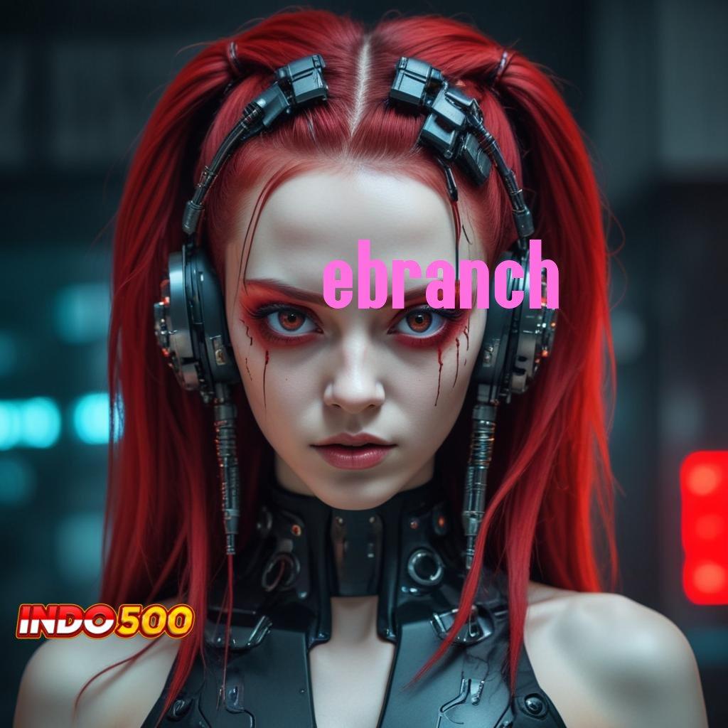 EBRANCH ➰ Depo Instan Lintasan Kemenangan