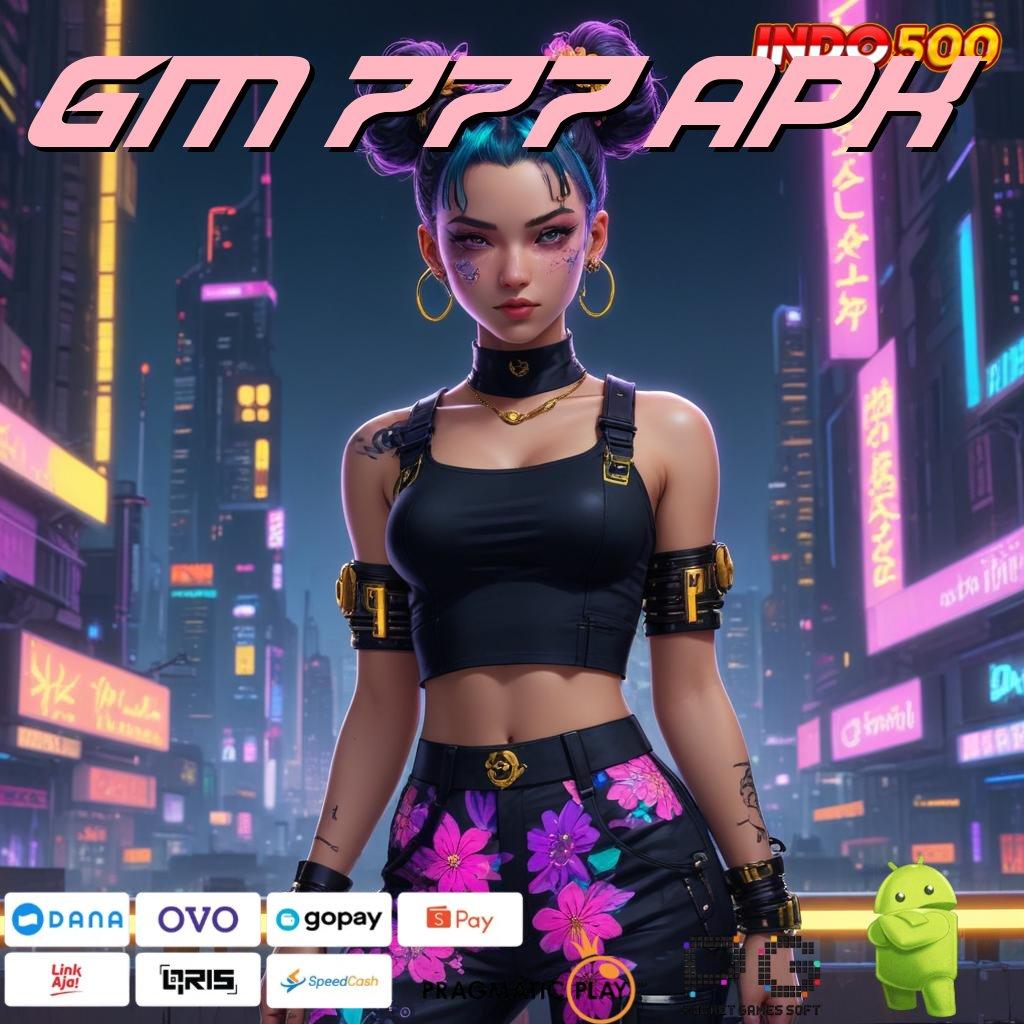 GM 777 APK Versi Baru Mesin Jackpot Terbaik