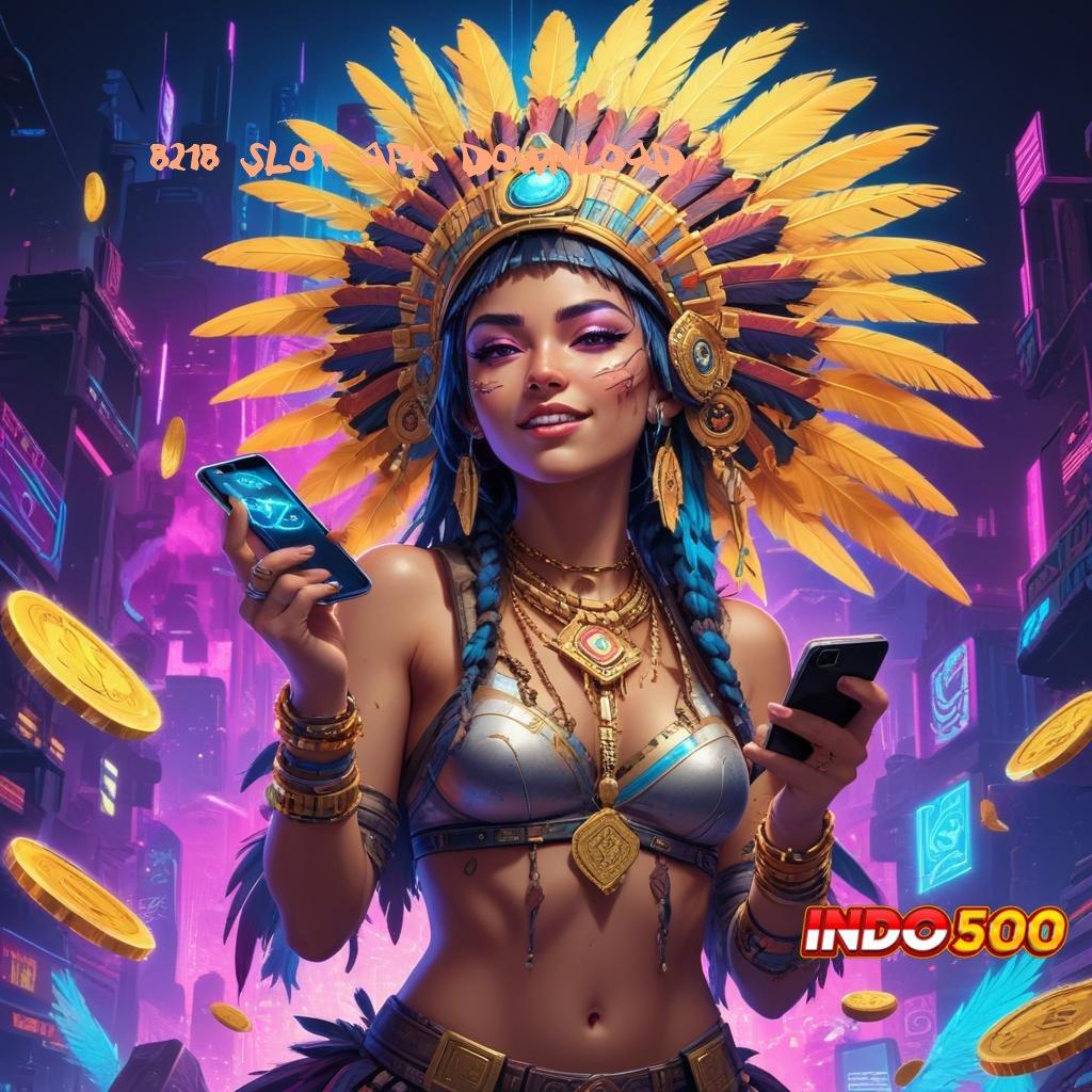 8218 SLOT APK DOWNLOAD Solusi Modern untuk Untung di Setiap Putaran