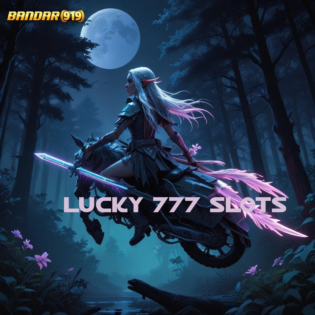 LUCKY 777 SLOTS ➜ ciptakan peluang baru