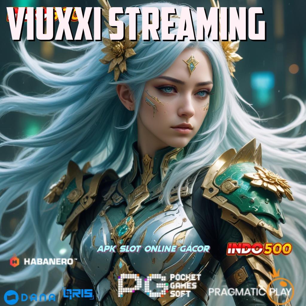 VIUXXI STREAMING ➽ pembawa rezeki mesin slot tiada lawan