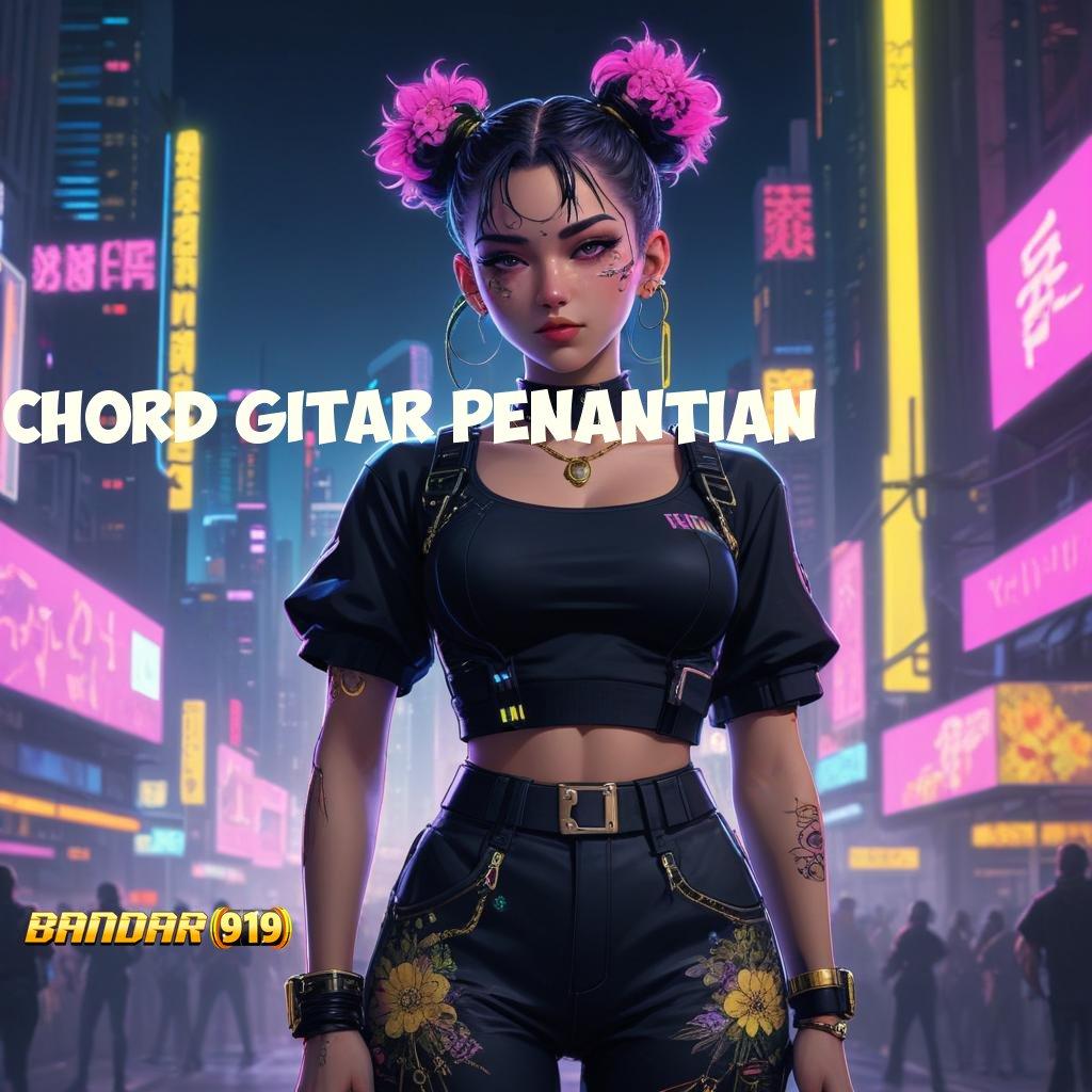 CHORD GITAR PENANTIAN ✧ Mesin Slot Baru untuk Pemain Inovatif Hari Ini