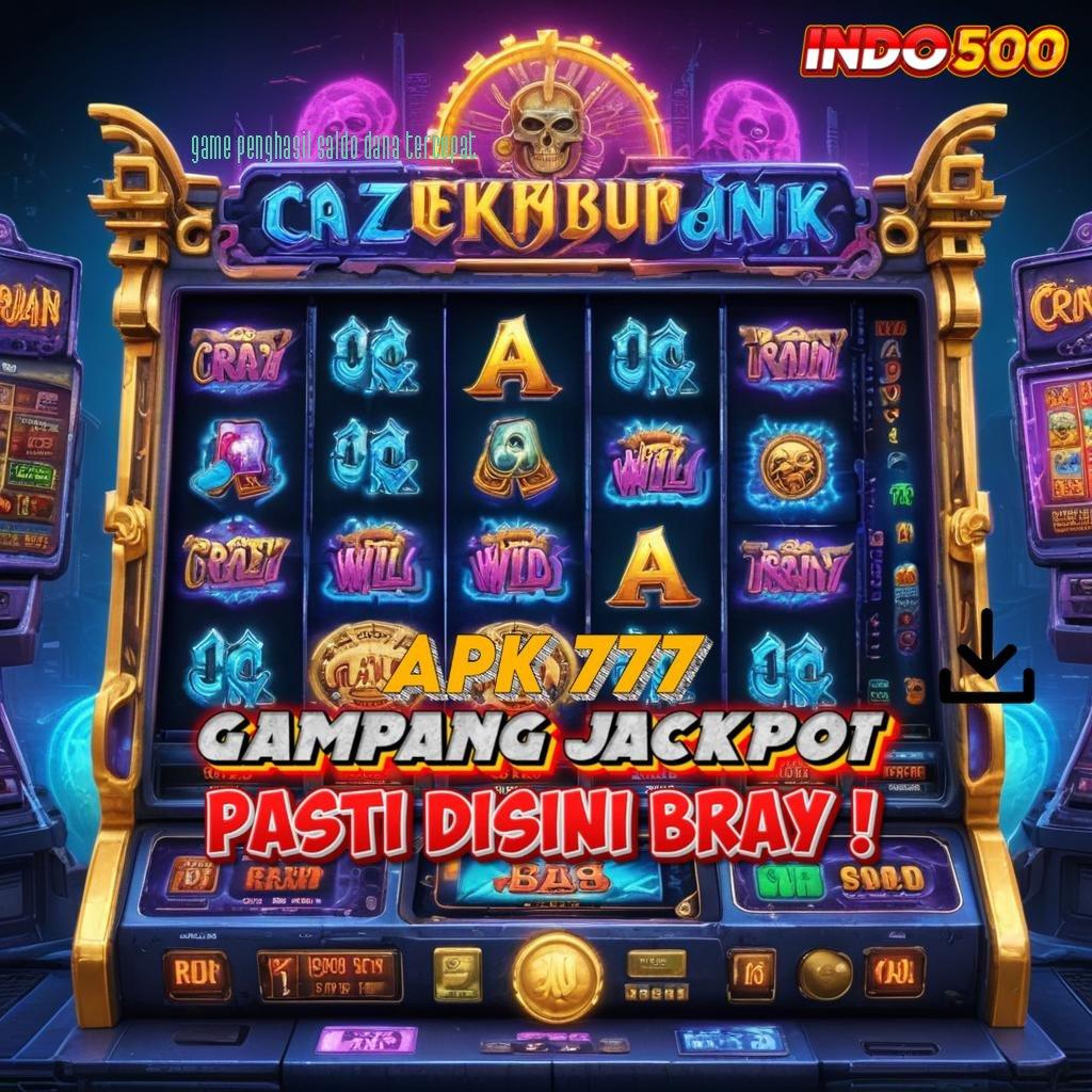 GAME PENGHASIL SALDO DANA TERCEPAT unduh aplikasi android terbaru