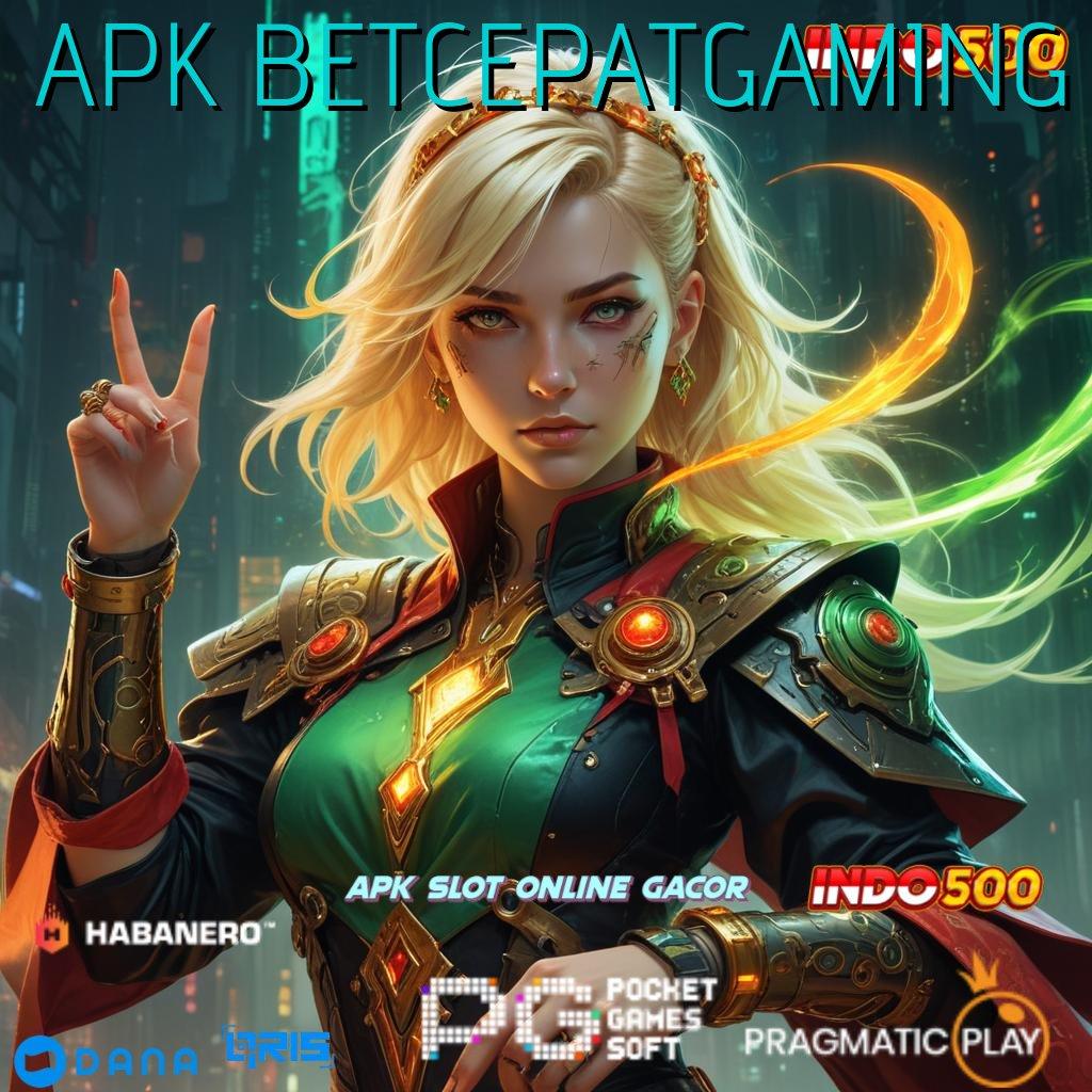 APK BETCEPATGAMING # Ruang Digital Deposit Instan Menang Besar Cepat