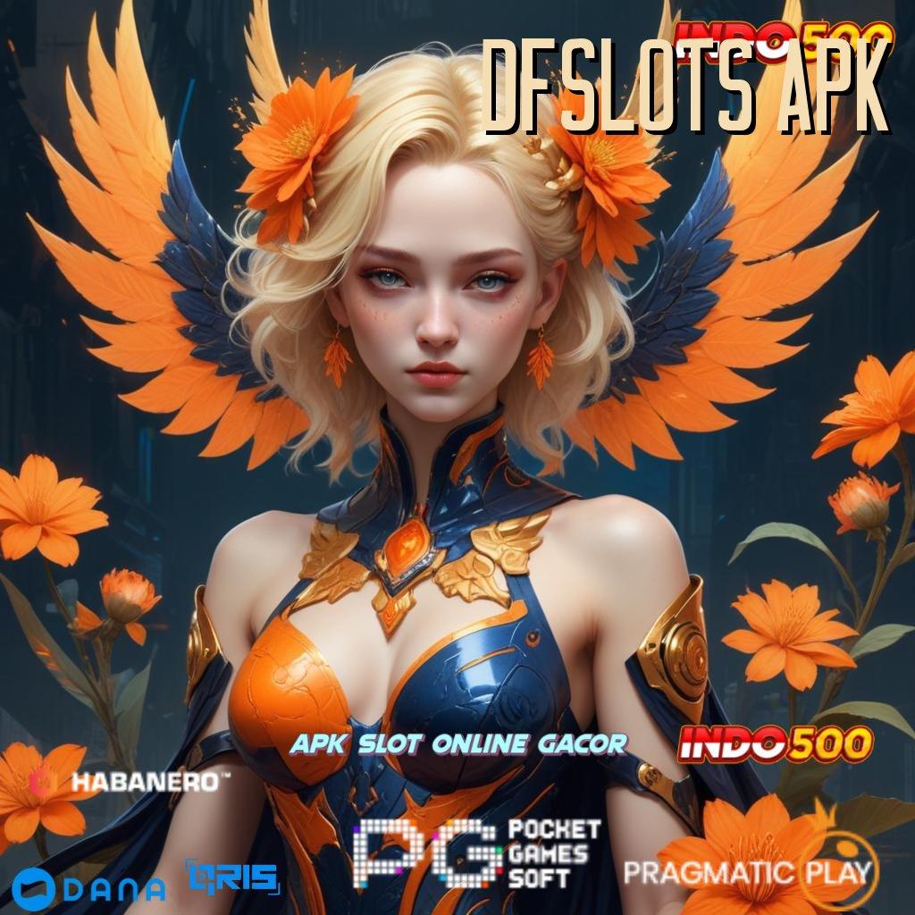 DFSLOTS APK ↪ Cukup Gampang Modal Receh Untung Tiada Akhir