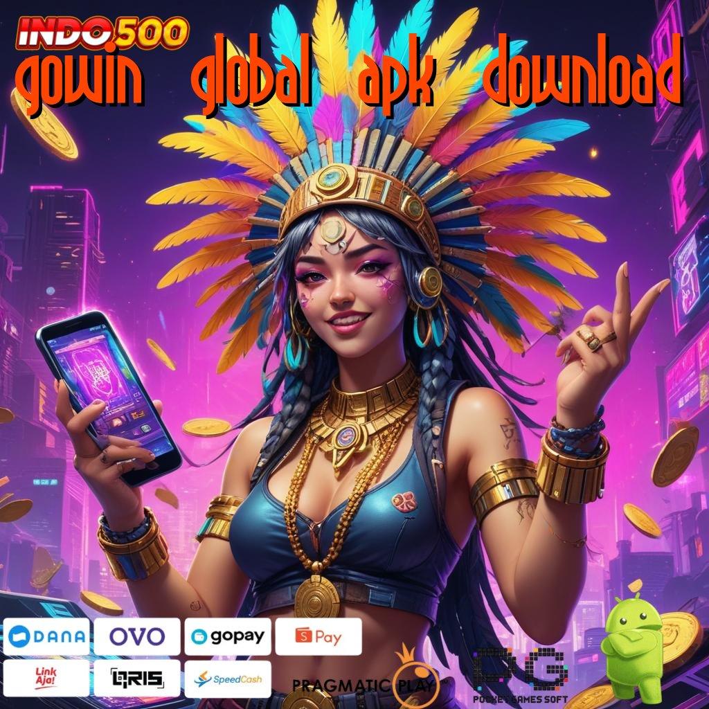 GOWIN GLOBAL APK DOWNLOAD akun sultan jackpot langsung tiada hambatan