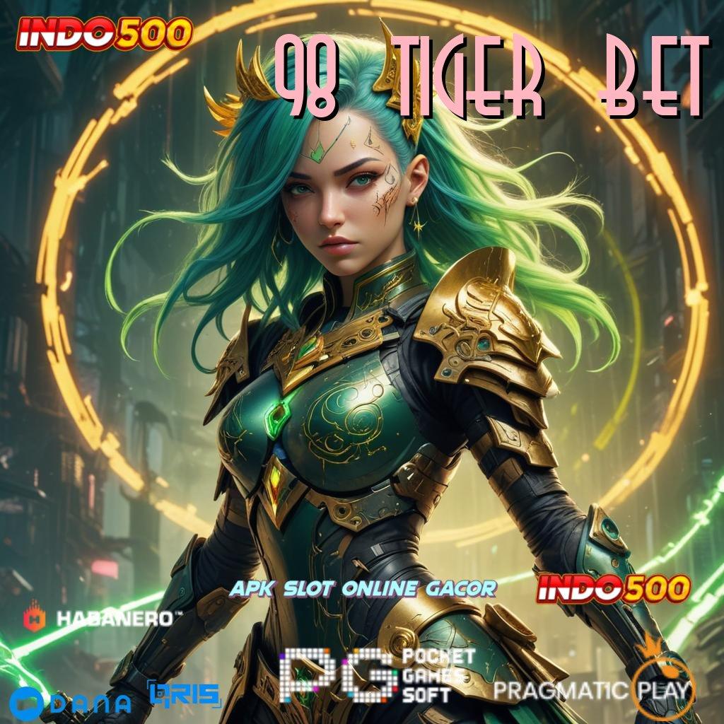 98 TIGER BET 🎮 teknologi terkini edisi android terbaik