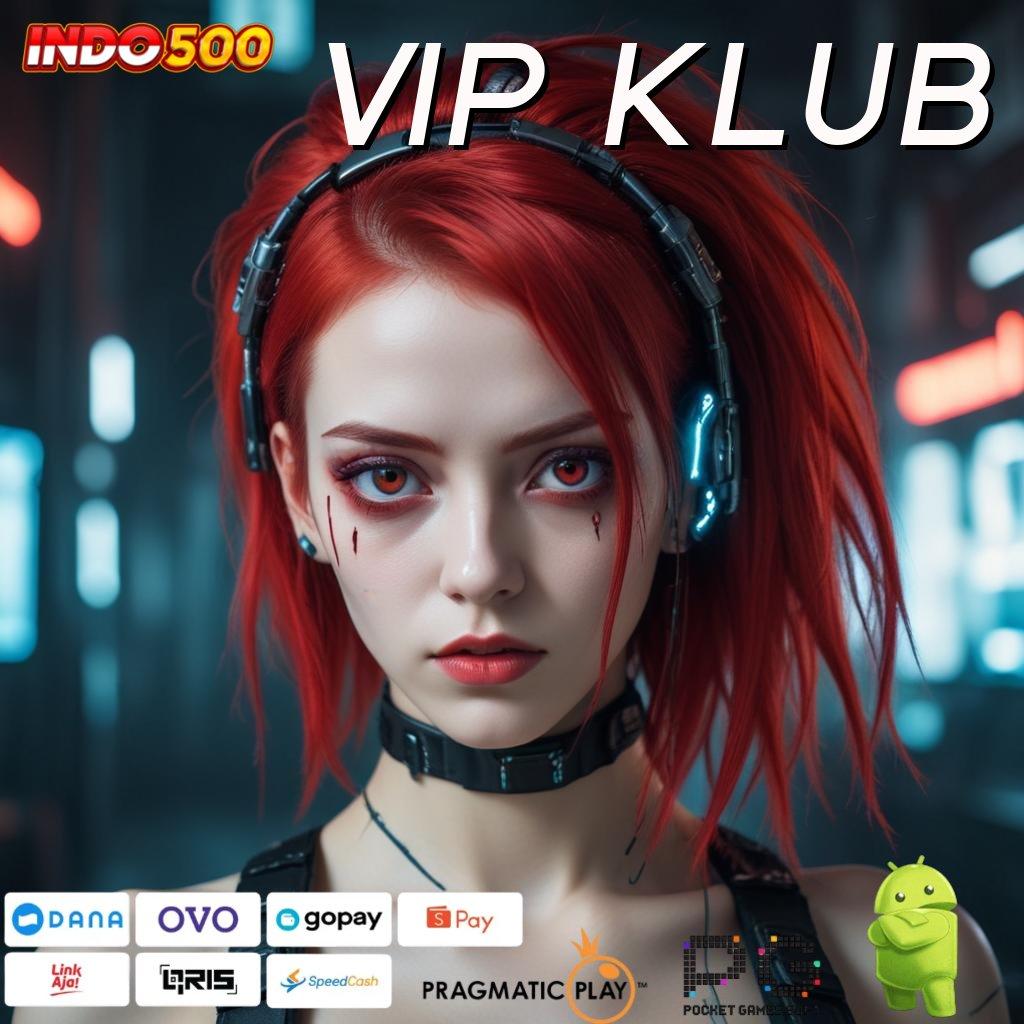 VIP KLUB tanpa keterbatasan