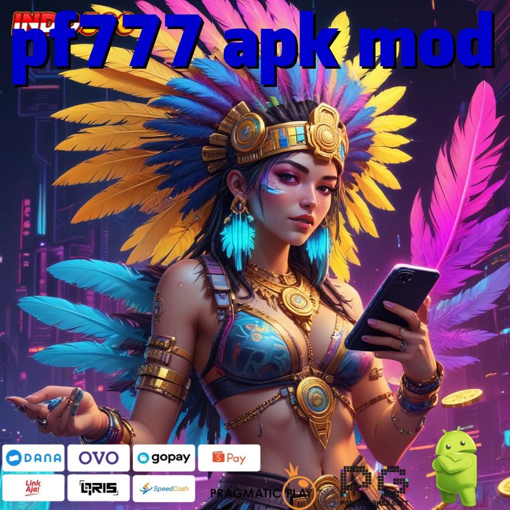 PF777 APK MOD Maksimal Tempat Kerja Sarana Digital