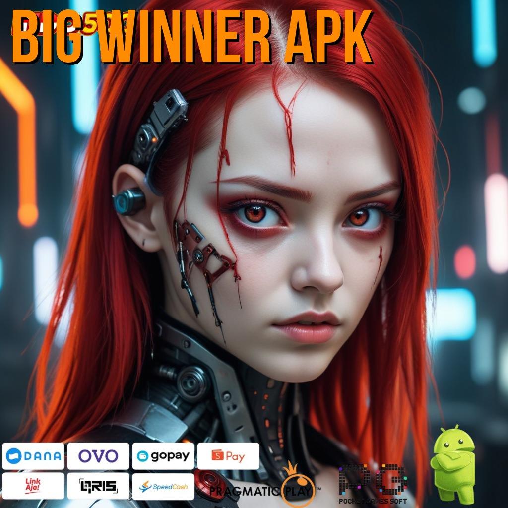 BIG WINNER APK keuntungan baru mesin sultan tanpa ribet cepat