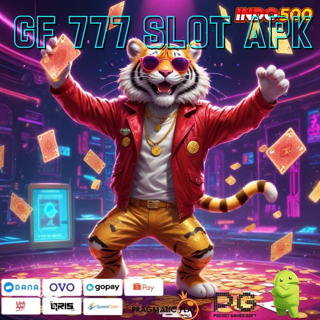 GF 777 SLOT APK Aplikasi Jackpot RTP Tinggi