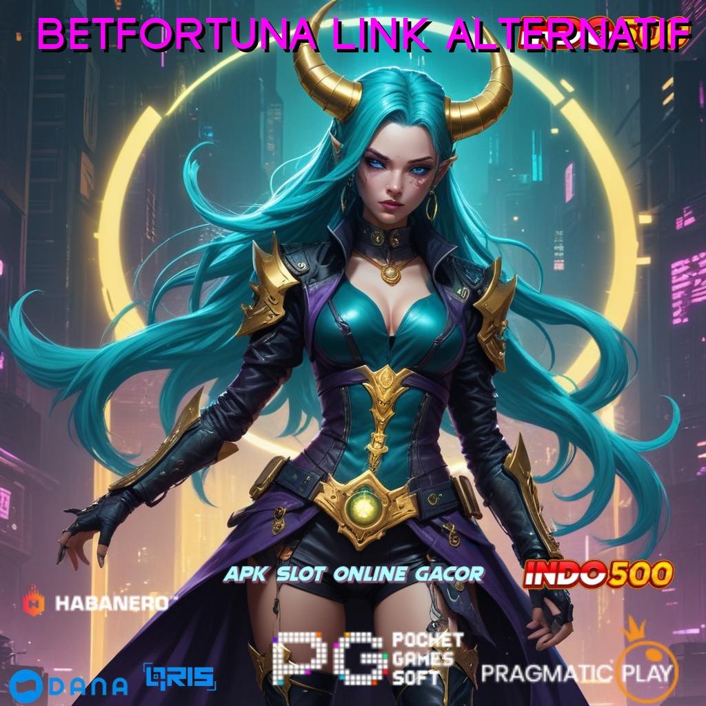 BETFORTUNA LINK ALTERNATIF ➽ Tajir Auto Akses Profit