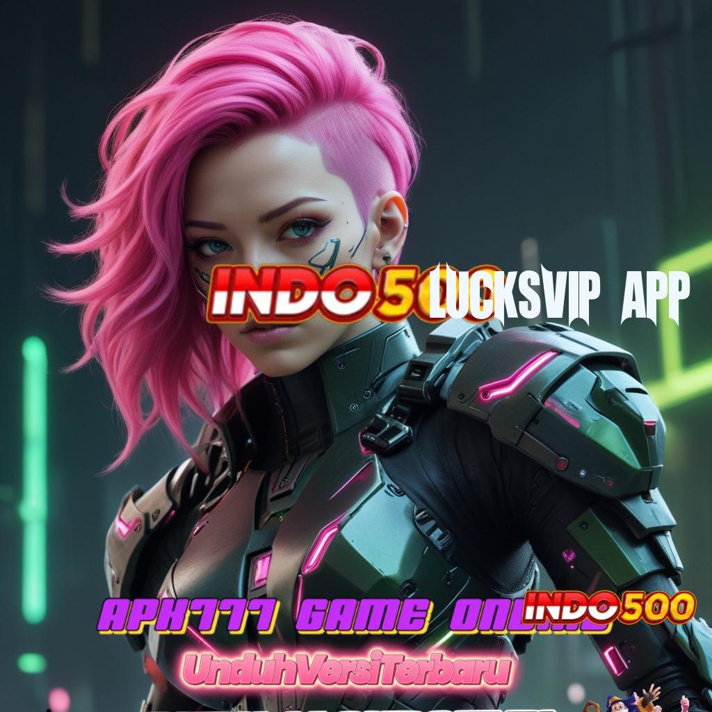 LUCKSVIP APP ↪ RTP Terbaru Slot Tanpa Uang Depo Apk