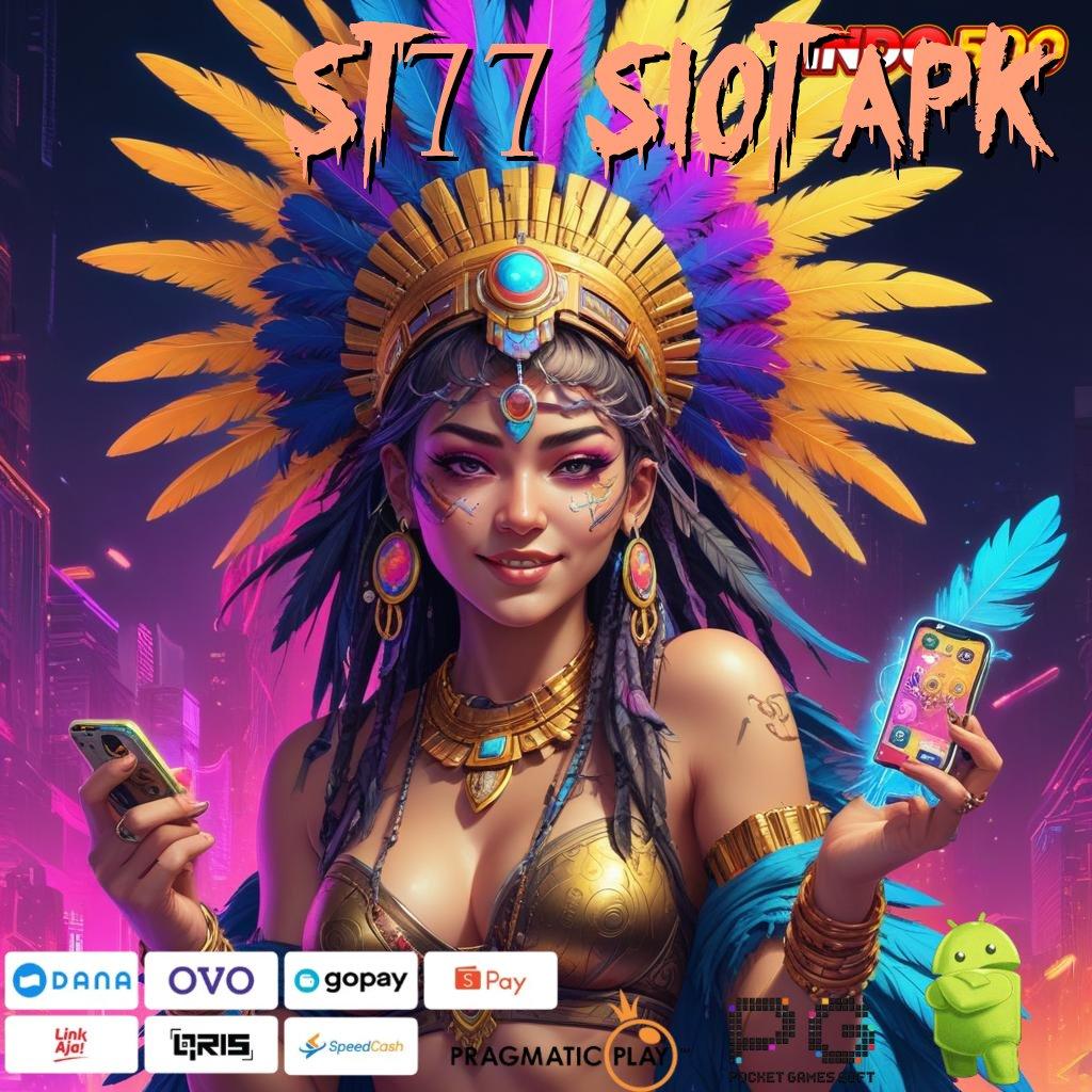 ST77 SLOT APK Versi Baru Jalur Gacor Cepat