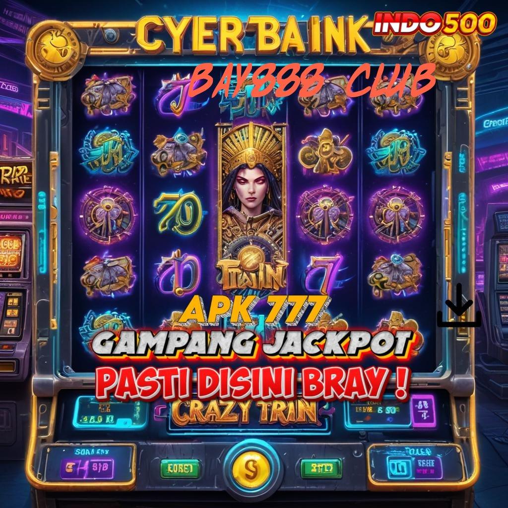 BAY888 CLUB ➳ gambaran digital dengan apk jackpot langsung wd