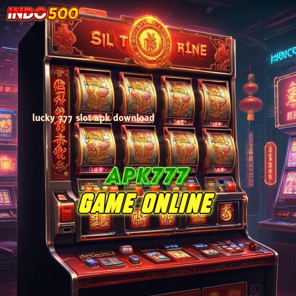 LUCKY 777 SLOT APK DOWNLOAD 👉 Spin Praktis Solusi Tepat untuk Pemula Ambisius