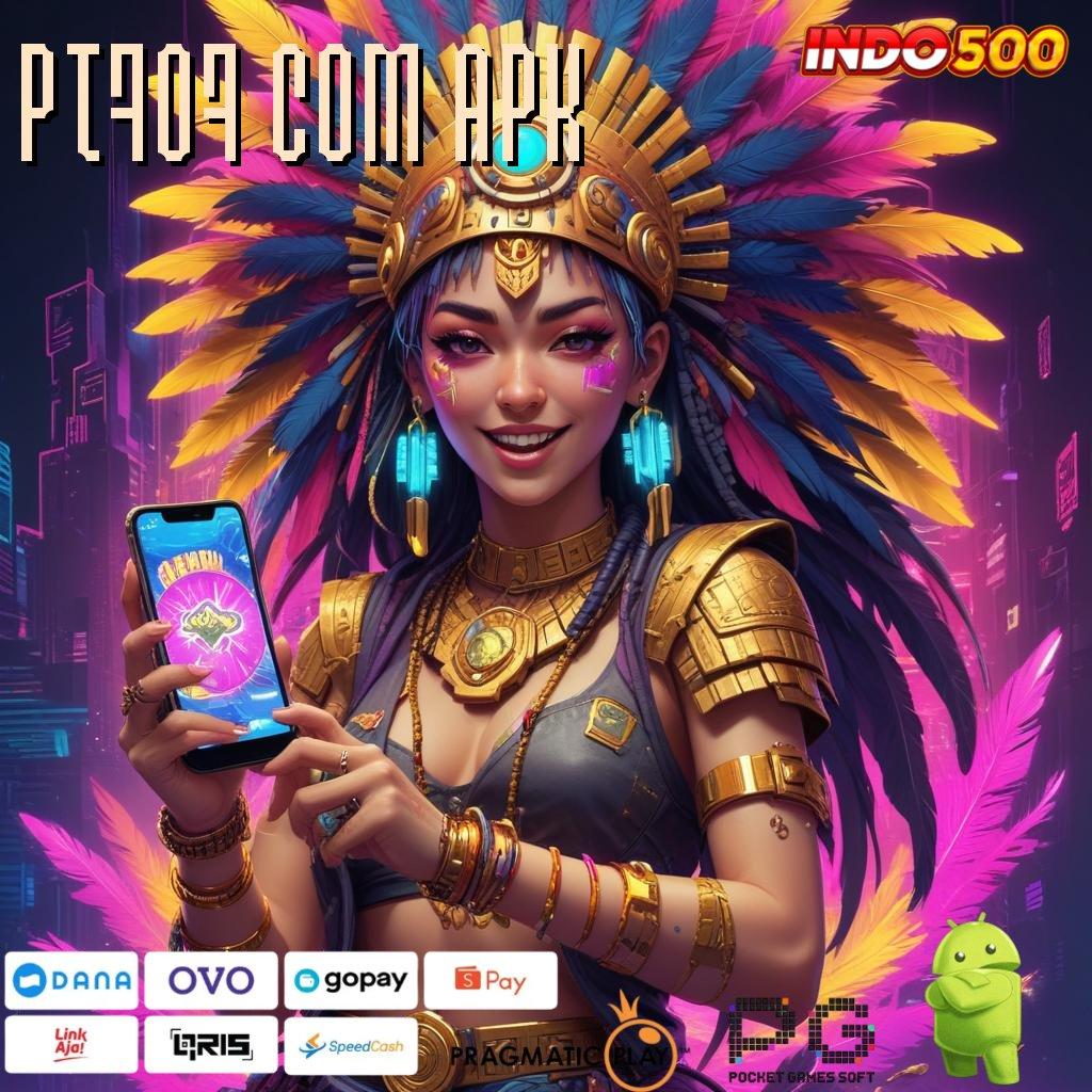 PT707 COM APK ➜ mesin slot gacor peluang besar tiap putaran