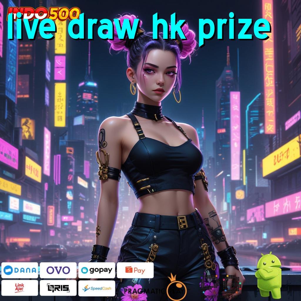 LIVE DRAW HK PRIZE pasti jackpot mutlak