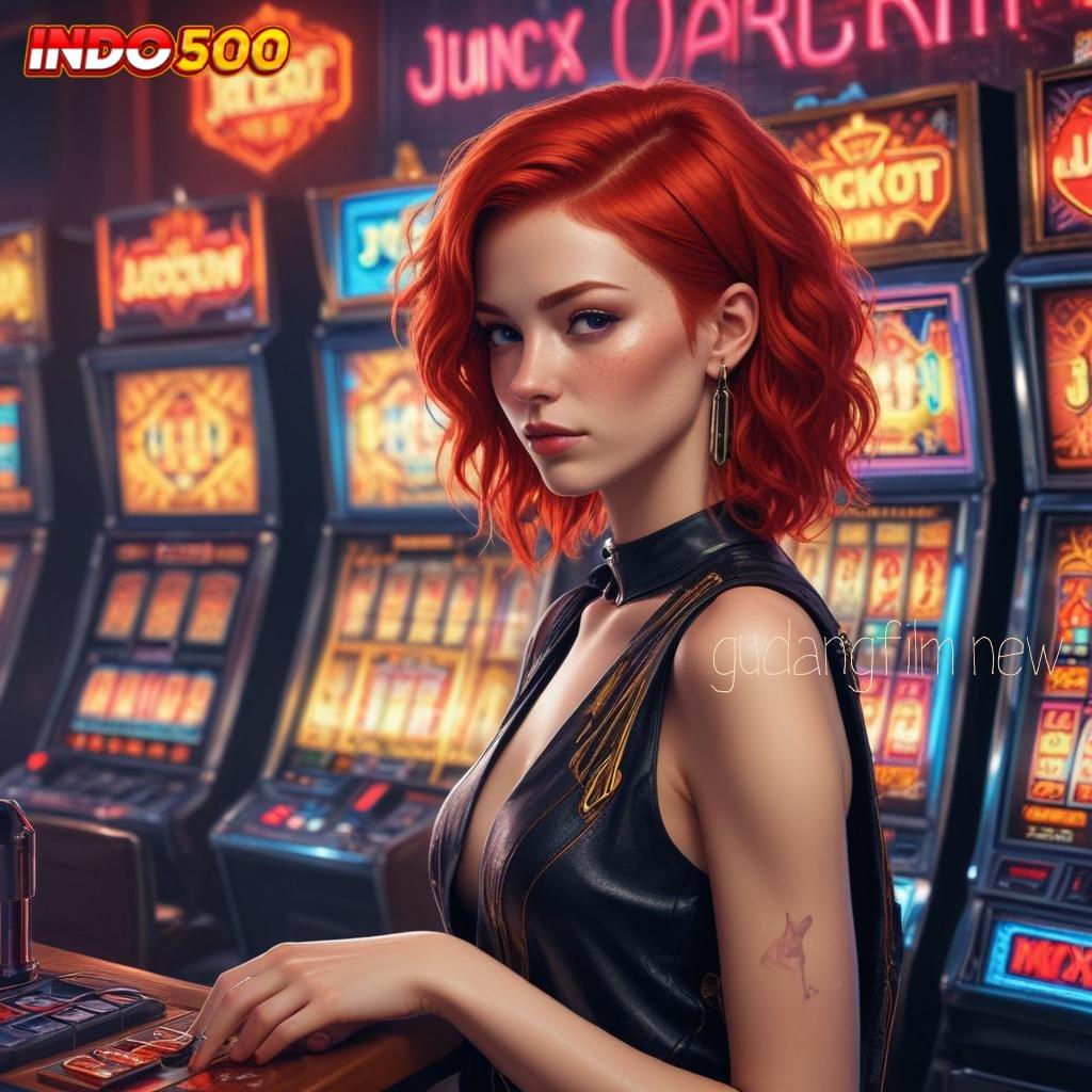 GUDANGFILM NEW Akun Baru Jackpot Langsung Auto WD Cepat