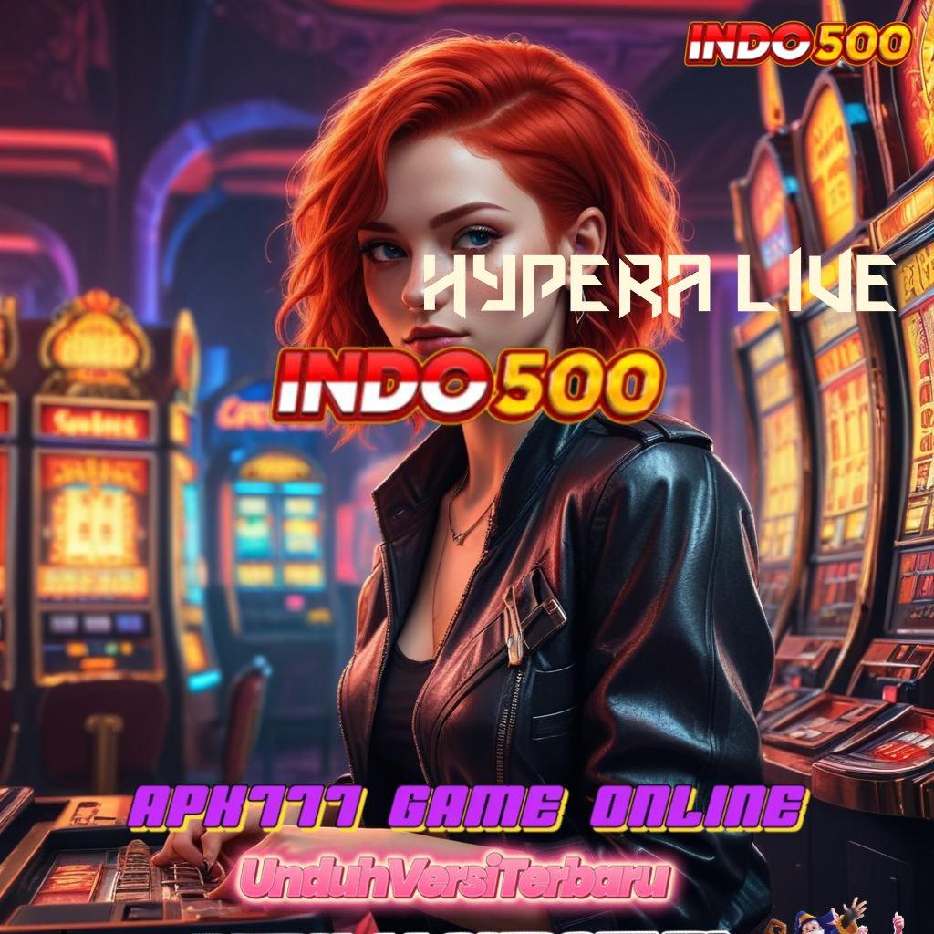 HYPERA LIVE ⚌ jalan masuk jaringan online pautan terhubung