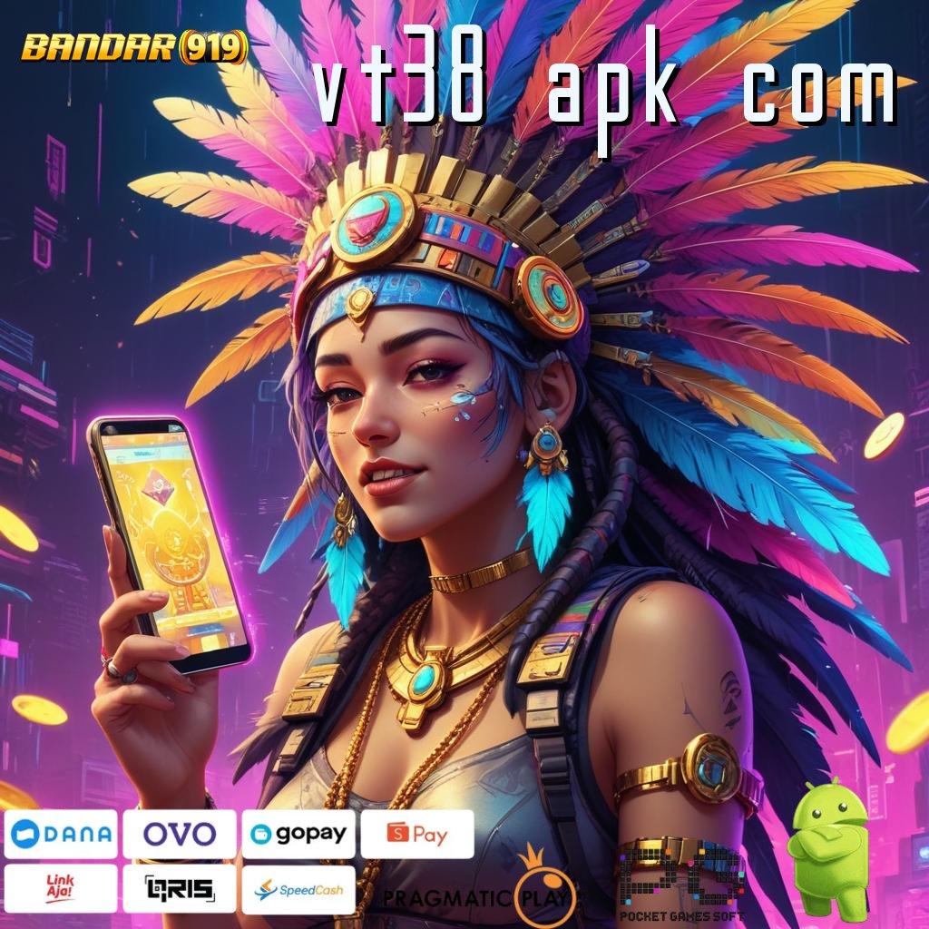 VT38 APK COM | Deposit Ewallet Idr 5 Download Apk Slot Maxwin Android & iOS Terbaru