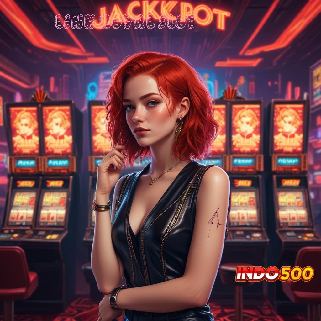 LINK ROYAL SLOT ✨ Auto Menang Terus Situs Bergabung Setoran Modal Recehan