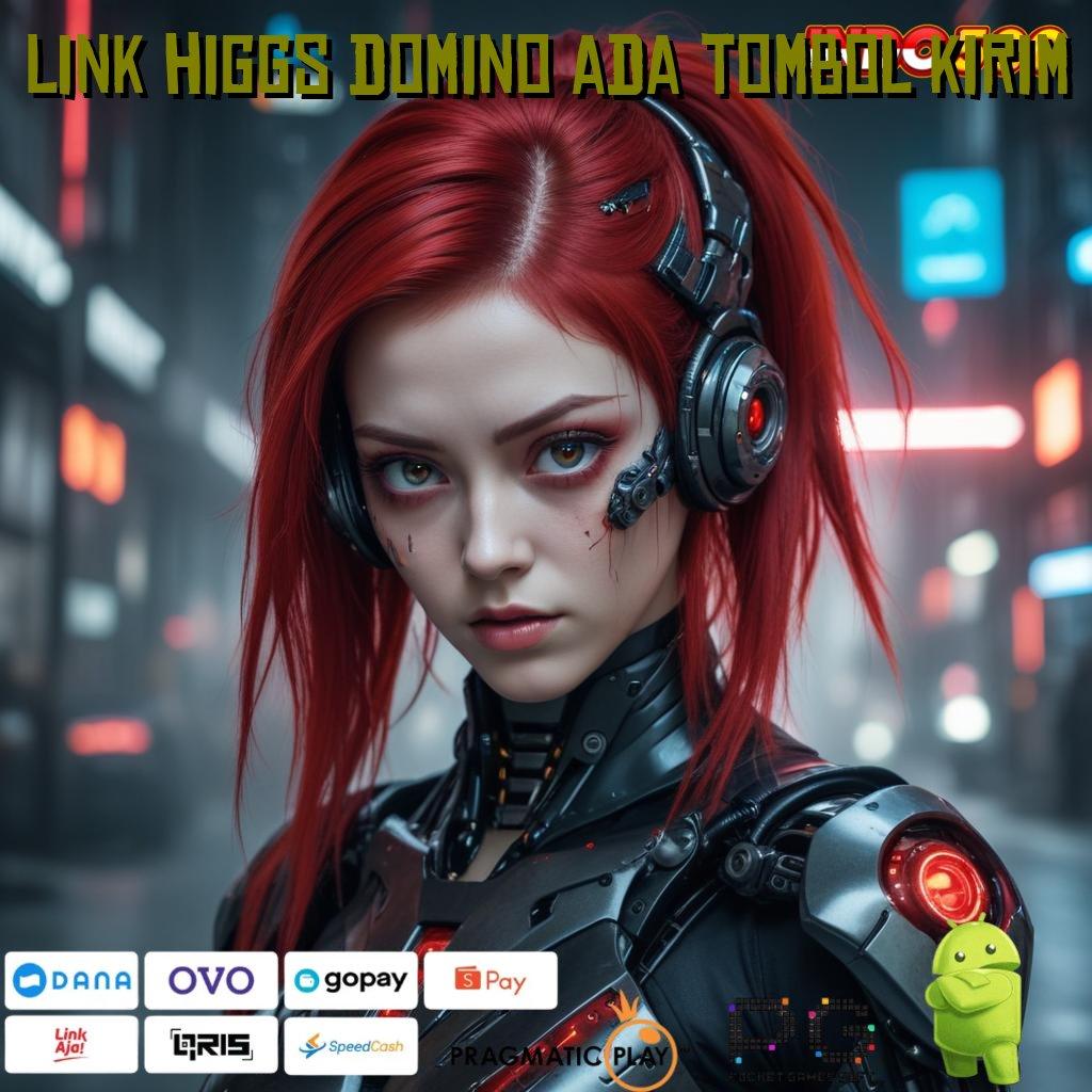 LINK HIGGS DOMINO ADA TOMBOL KIRIM Langsung WD Setiap Saat Slot Gacor 2025 APK, Cuan Siapa Takut!