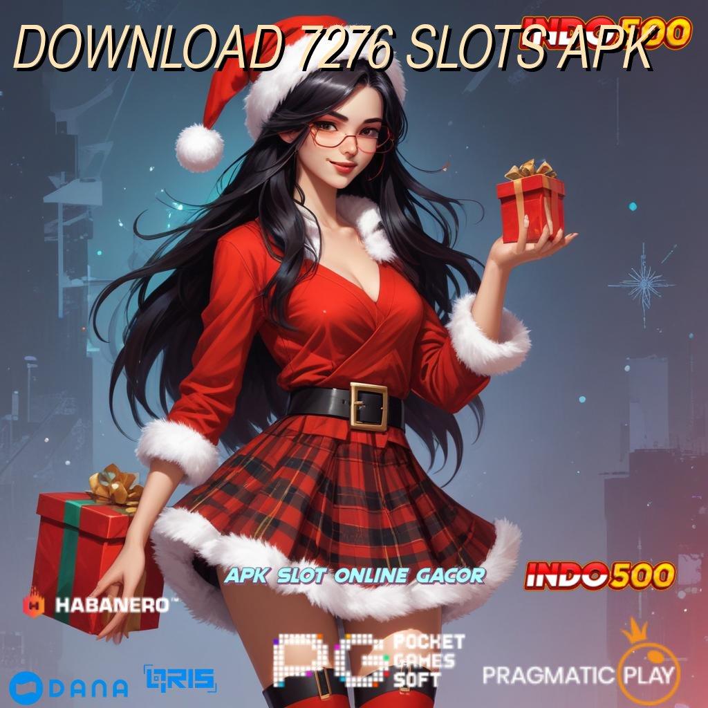 DOWNLOAD 7276 SLOTS APK 🔥 Raih Jackpot Dengan Spin Maksimal Sekarang Juga