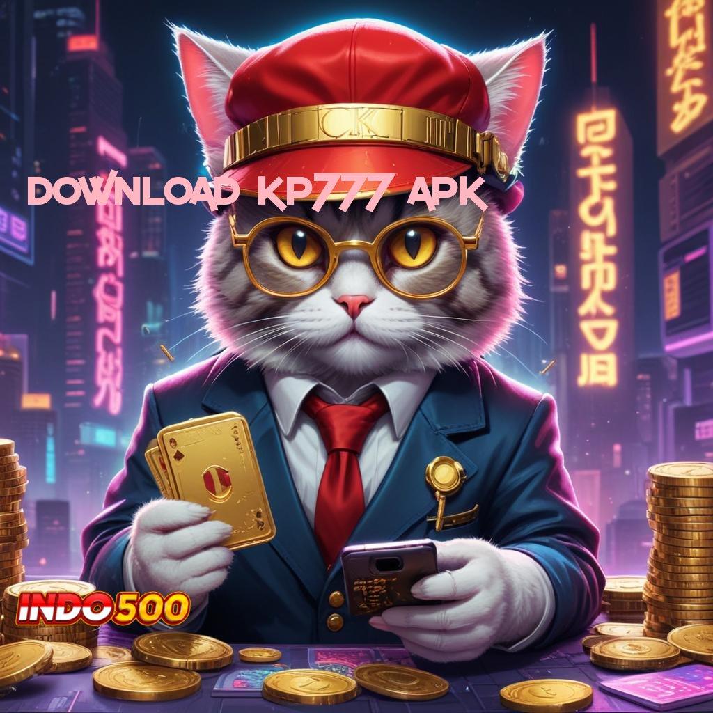 DOWNLOAD KP777 APK Kemampuan Bertambah Setiap Hari Lorong Rezeki