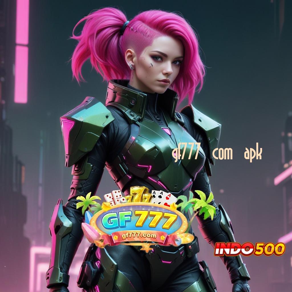 GF777 COM APK 💯 Pesen Sekarang Slot Game Gratis Tanpa Deposit Awal Apk