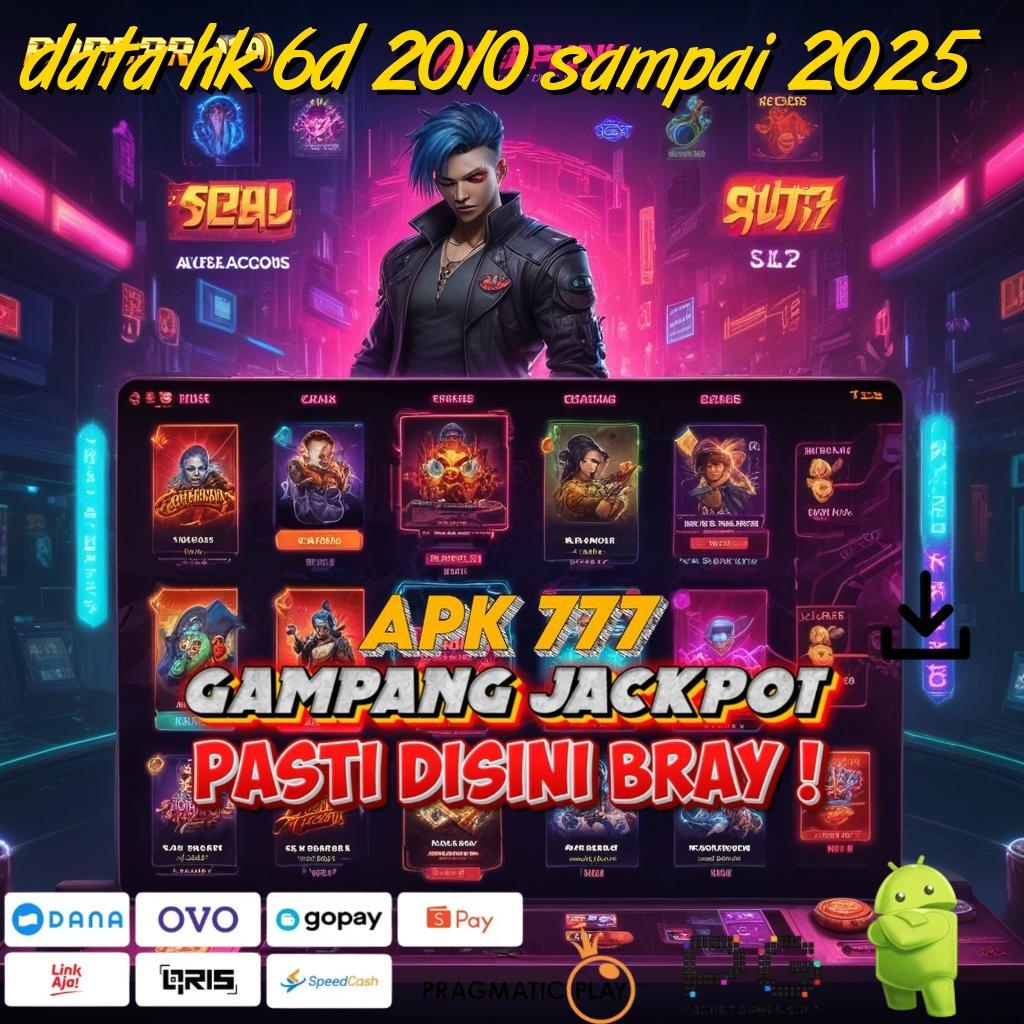 DATA HK 6D 2010 SAMPAI 2025 @ Slot APK Terbaru Download dan Rasakan!