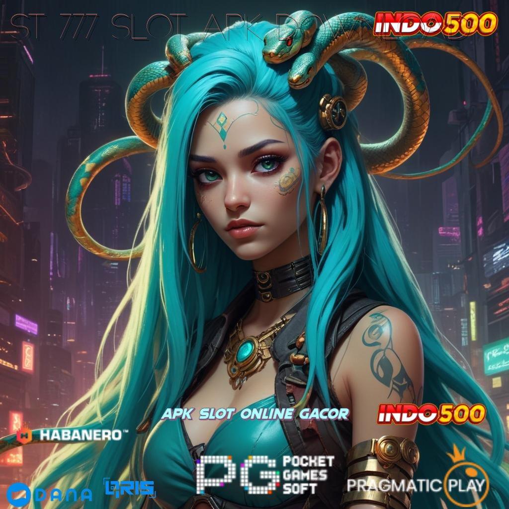 ST 777 SLOT APK DOWNLOAD , Pembaruan APK Bonus Harian Perangkat Keras