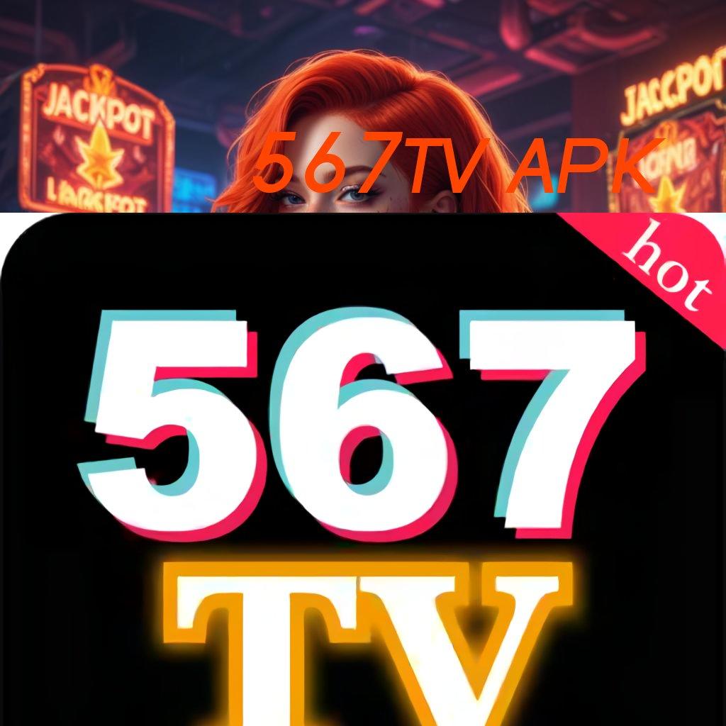 567TV APK 🎮 sistem slot uang siap tarik hari ini