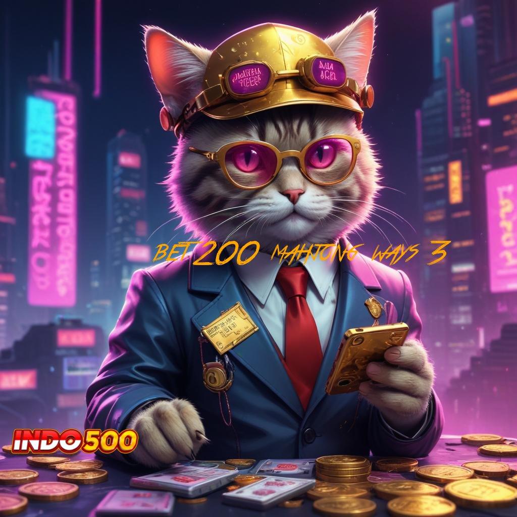 BET 200 MAHJONG WAYS 3 ≫ Kode Rahasia Rejeki APK Slot Dengan Keuntungan Uang Riil