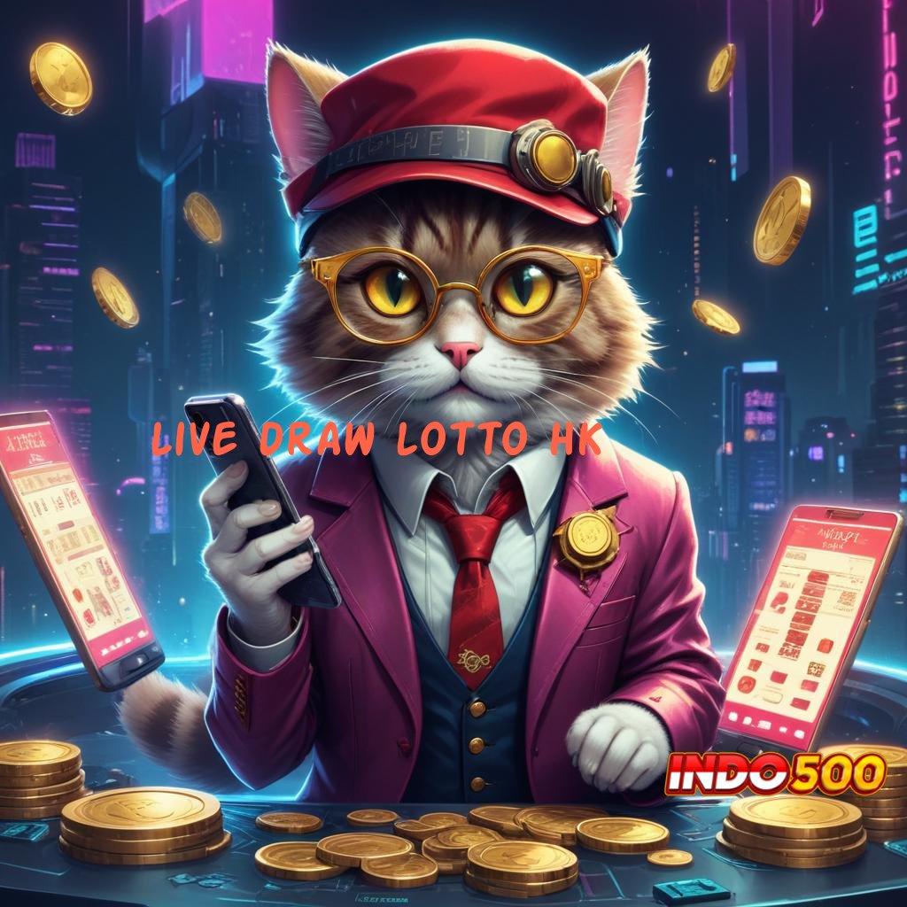 LIVE DRAW LOTTO HK maxwin mudah dengan jalur tanpa hambatan