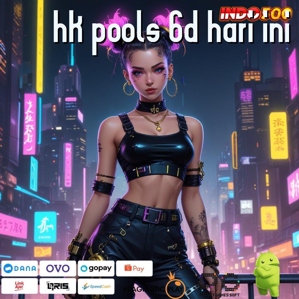 HK POOLS 6D HARI INI Aplikasi Gacor Untung Maksimal