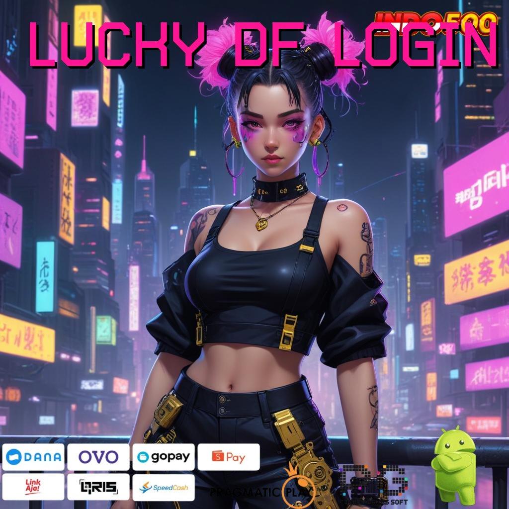 LUCKY DF LOGIN Komitmen Kaya Modal Receh Langsung Untung Cepat