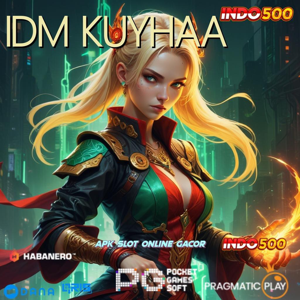 IDM KUYHAA 🎮 penarikan cepat bonus tiap putaran gampang